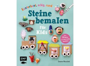 9783745907025 - Kunterbunt eckig rund - Steine bemalen für Kids - Simone Wunschel Gebunden