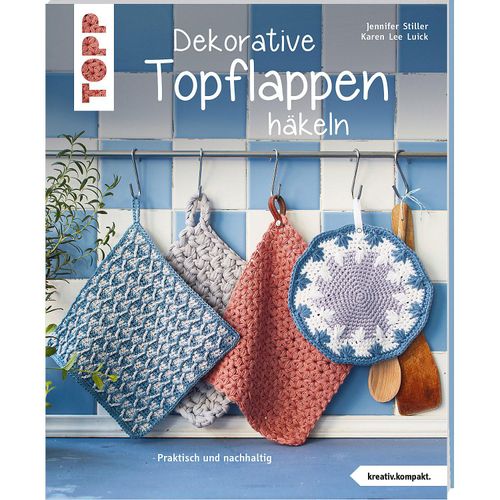 9783772468544 - kreativkompakt   Dekorative Topflappen häkeln (kreativkompakt) - Jennifer Stiller Karen Lee Luick Taschenbuch