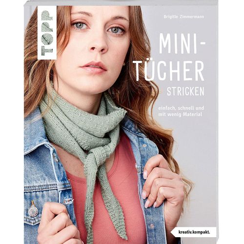 9783735870650 - Mini-Tücher stricken (kreativkompakt) SPIEGEL Bestseller - Brigitte Zimmermann Taschenbuch 9783735870650 - Mini-Tücher stricken (kreativkompakt) SPIEGEL Bestseller - Brigitte Zimmermann Taschenbuch