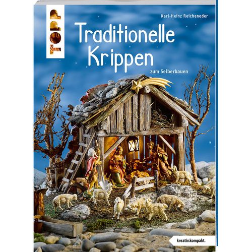 9783772445996 - Traditionelle Krippen zum Selberbauen (kreativkompakt) - Karl-Heinz Reicheneder Kartoniert (TB)
