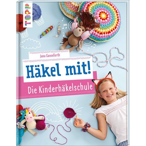 9783772444494 - Häkel mit! Die Kinderhäkelschule - Jana Ganseforth Gebunden