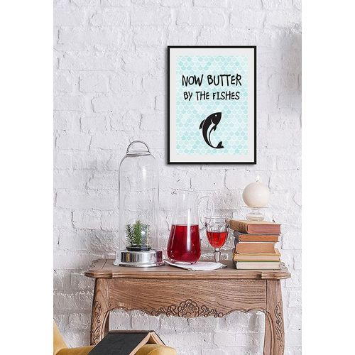 4049009933649 - Bild »NOW BUTTER BY THE FISHES« Schriftzug-Humor-Sprüche & Texte-Wassertiere-Fisch & Meeresfrüchte (1 St) HD Premium Poster-Druck inkl Holzrahmen