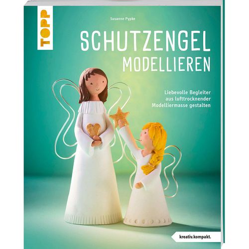 9783735853998 - Pypke Susanne Schutzengel modellieren (kreativkompakt)